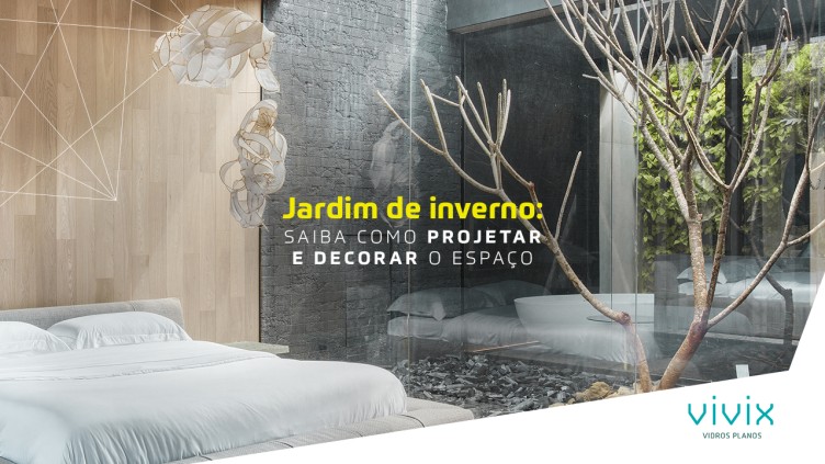 Jardim de inverno: saiba como projetar e decorar o espaço