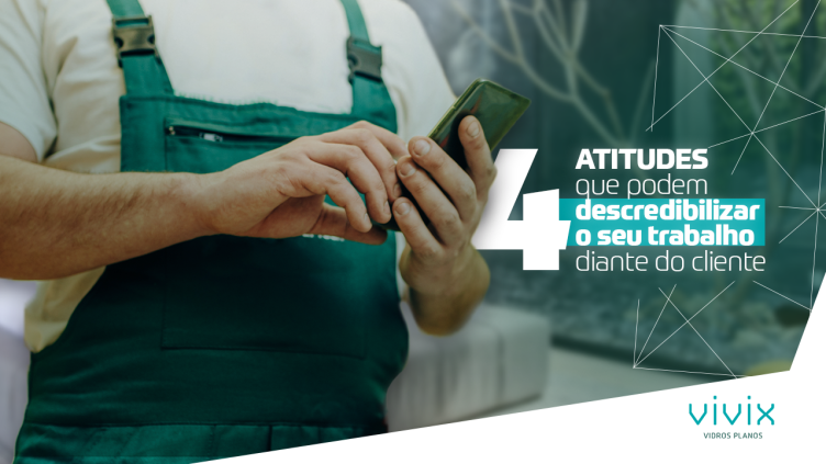 4 atitudes que podem descredibilizar o seu trabalho diante do cliente