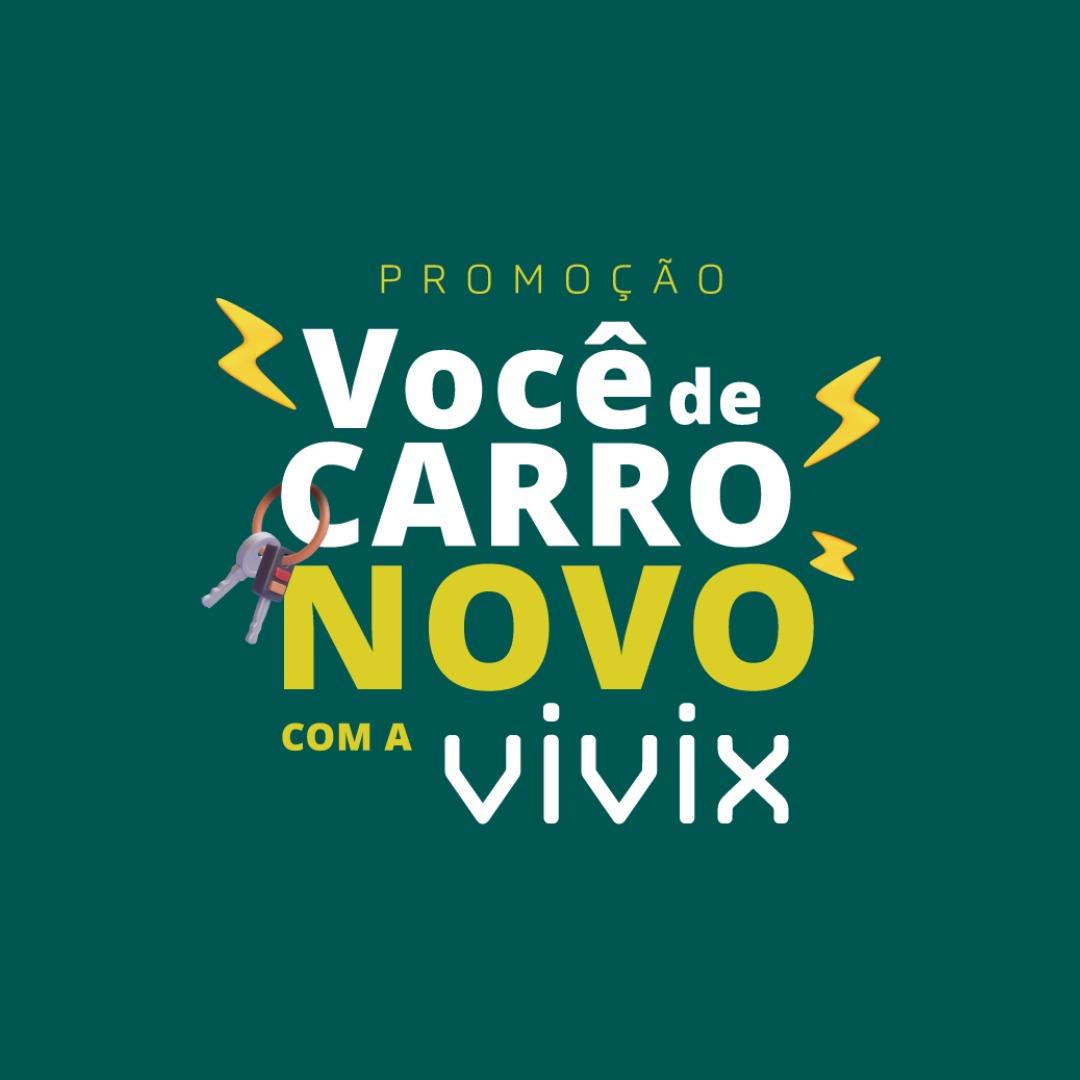 Campanha Você de Carro Novo Com a VIVIX
